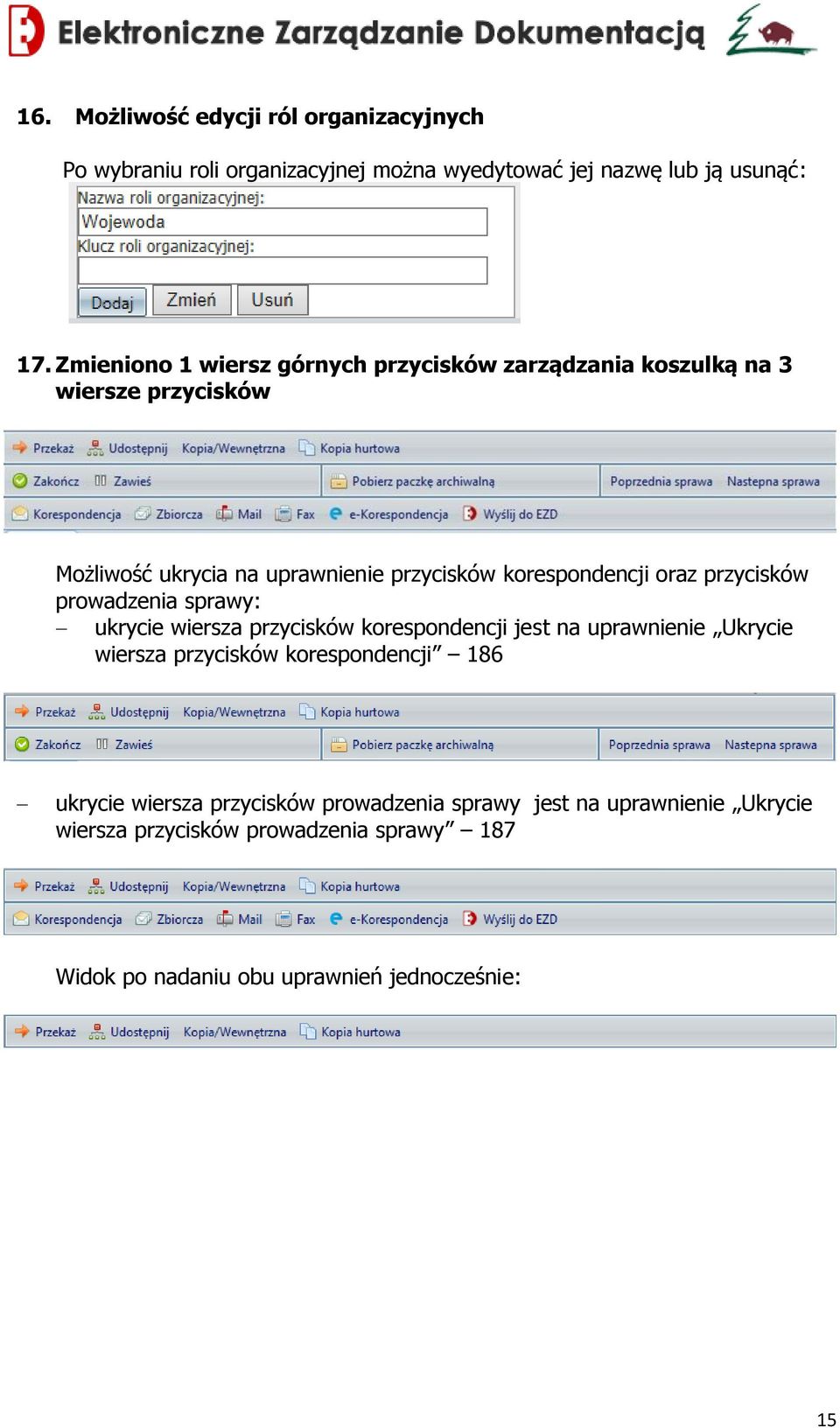 oraz przycisków prowadzenia sprawy: ukrycie wiersza przycisków korespondencji jest na uprawnienie Ukrycie wiersza przycisków korespondencji