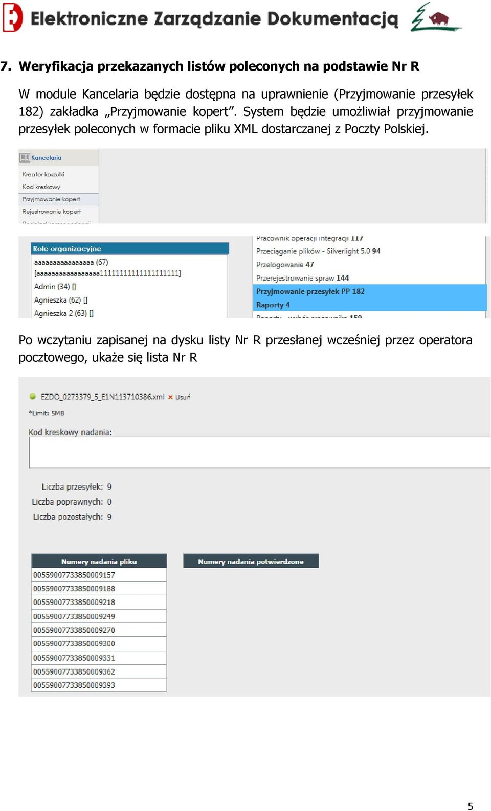 System będzie umożliwiał przyjmowanie przesyłek poleconych w formacie pliku XML dostarczanej z