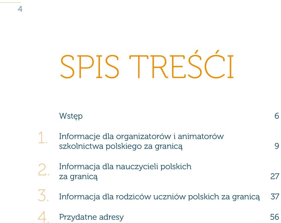 szkolnictwa polskiego za granicą 9 Informacja dla