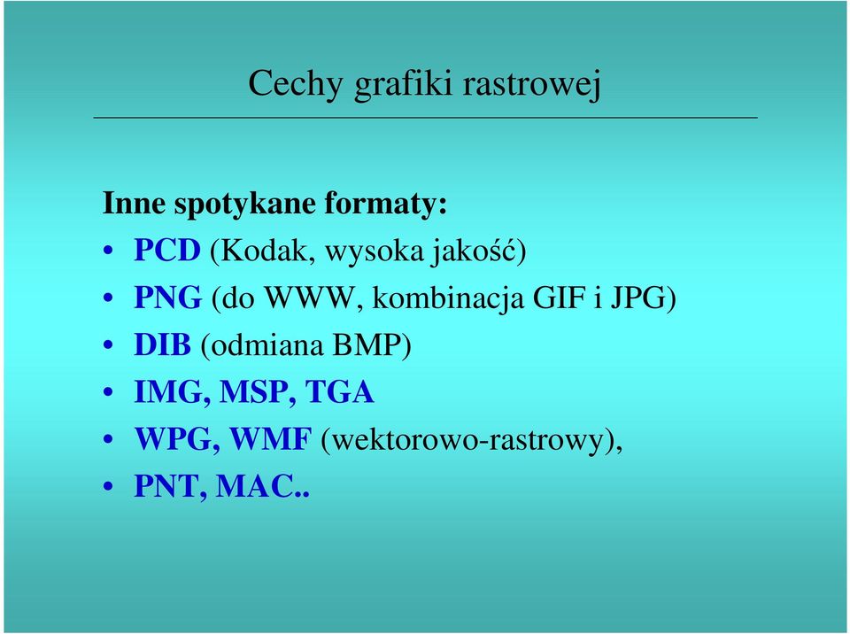 WWW, kombinacja GIF i JPG) DIB (odmiana BMP)