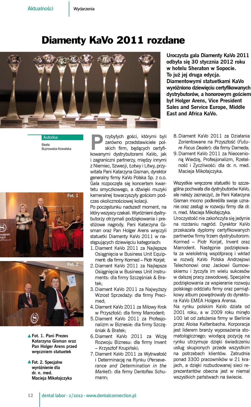 Autorka: Beata Bujnowska-Kowalska Fot. 1. Pani Prezes Katarzyna Gisman oraz Pan Holger Arens przed wręczniem statuetek Fot. 2. Specjalne wyróżnienie dla dr. n. med. Macieja Mikołajczyka Fot. 1 Fot.