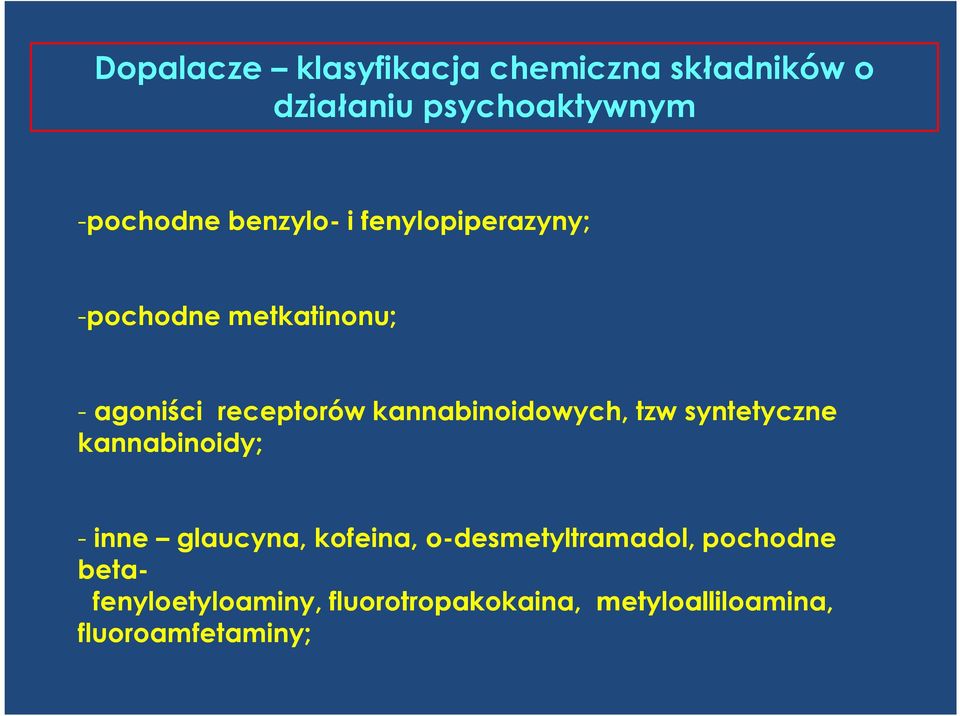 kannabinoidowych, tzw syntetyczne kannabinoidy; - inne glaucyna, kofeina,