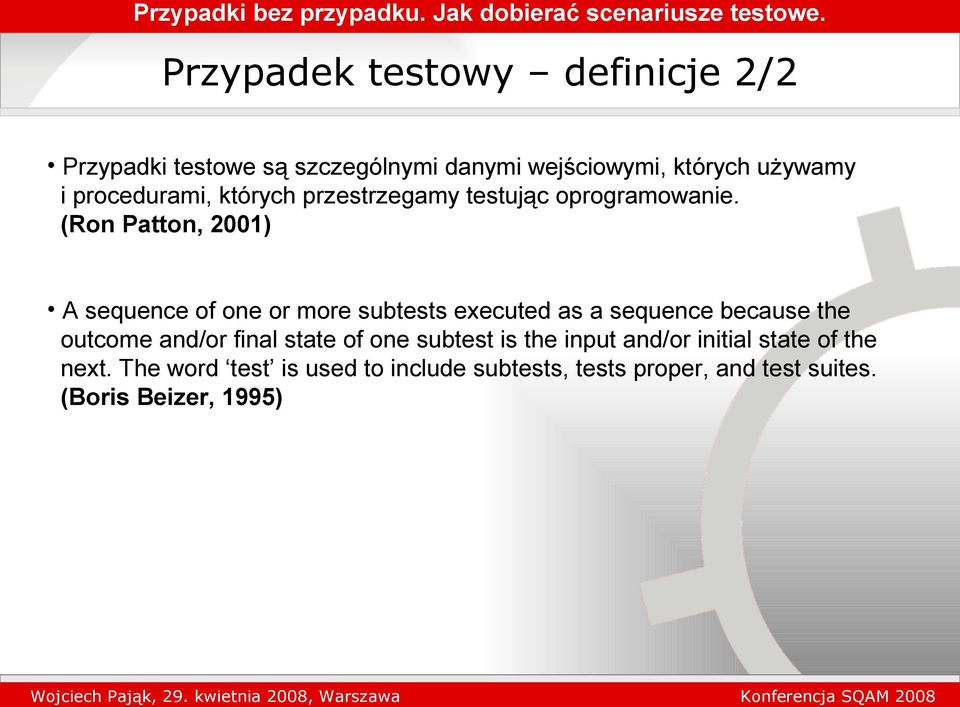 (Ron Patton, 2001) A sequence of one or more subtests executed as a sequence because the outcome and/or