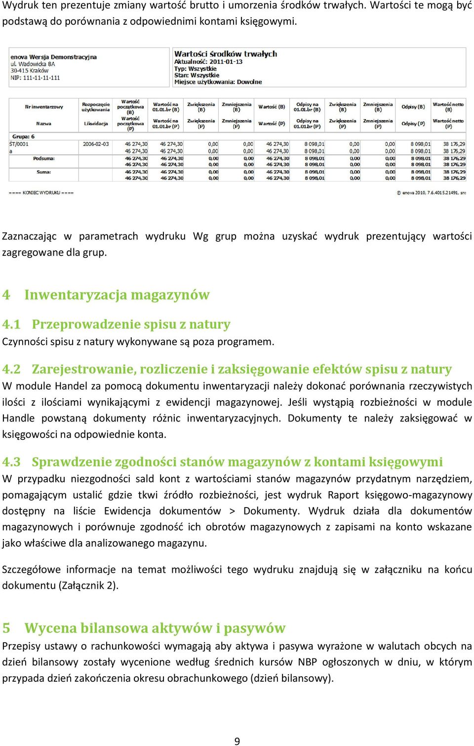 1 Przeprowadzenie spisu z natury Czynności spisu z natury wykonywane są poza programem. 4.