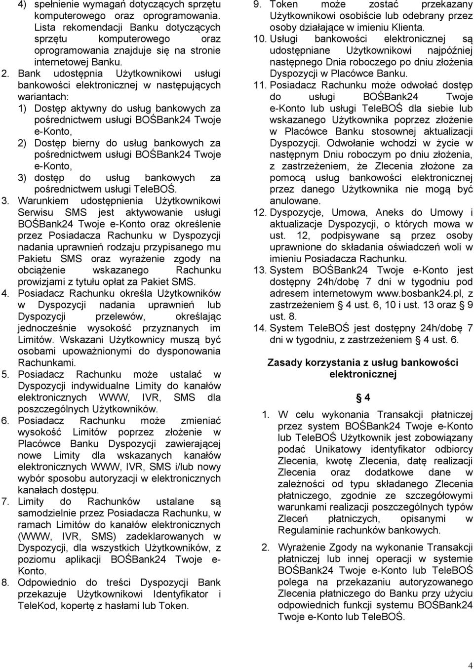 usług bankowych za pośrednictwem usługi BOŚBank24 Twoje e-konto, 3)