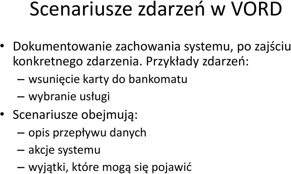 Przykłady zdarzeń: wsunięcie karty do bankomatu wybranie