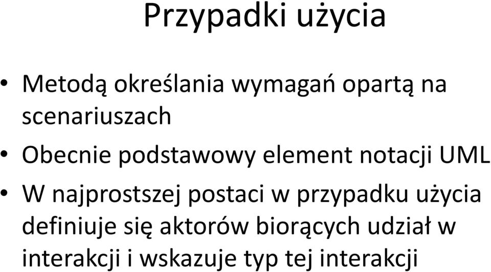 najprostszej postaci w przypadku użycia definiuje się