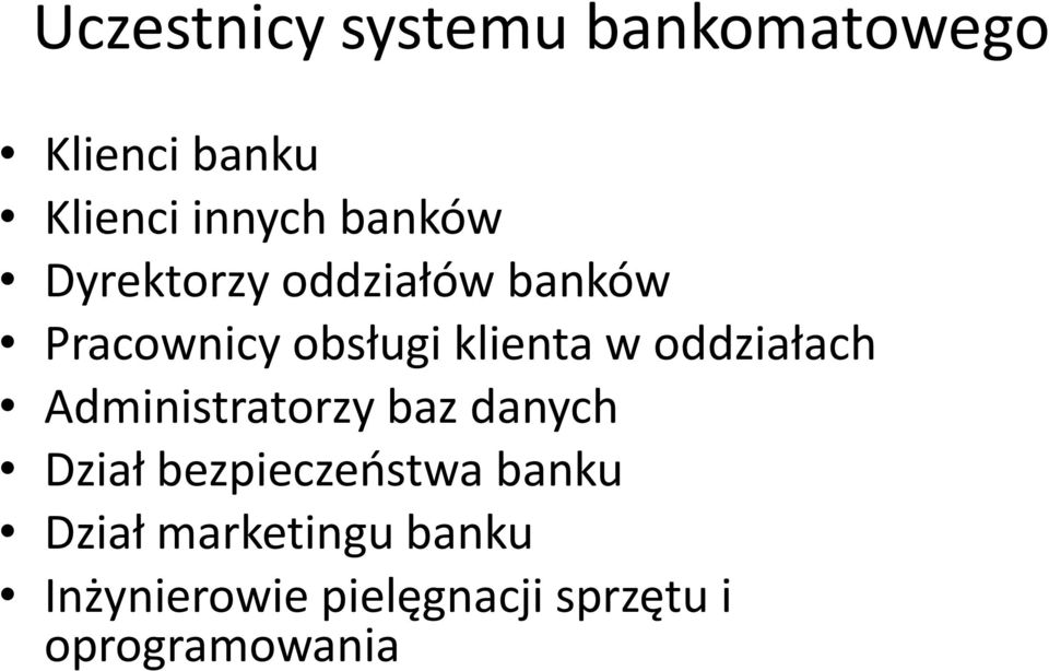 oddziałach Administratorzy baz danych Dział bezpieczeństwa banku