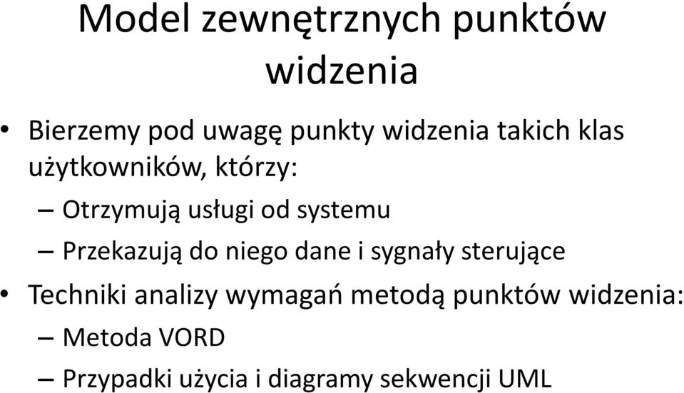 Przekazują do niego dane i sygnały sterujące Techniki analizy wymagań