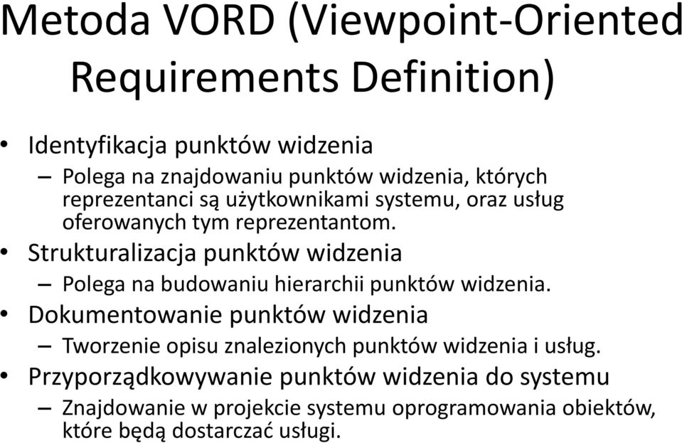 Strukturalizacja punktów widzenia Polega na budowaniu hierarchii punktów widzenia.