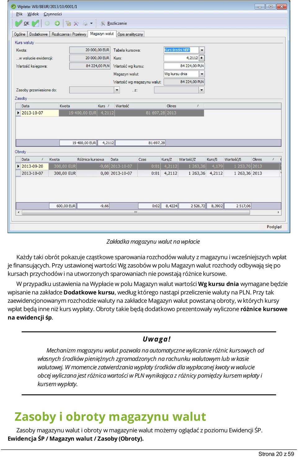 W przypadku ustawienia na Wypłacie w polu Magazyn walut wartości Wg kursu dnia wymagane będzie wpisanie na zakładce Dodatkowe kursu, według którego nastąpi przeliczenie waluty na PLN.