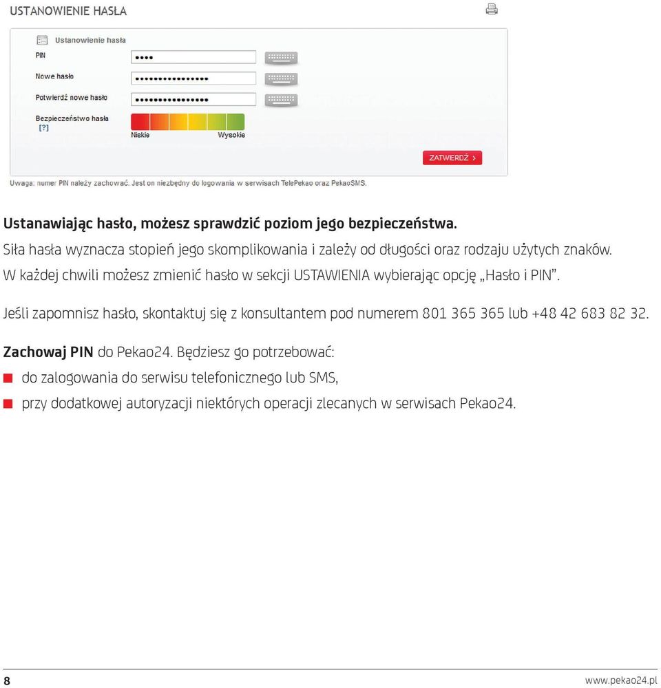 W każdej chwili możesz zmienić hasło w sekcji USTAWIENIA wybierając opcję Hasło i PIN.