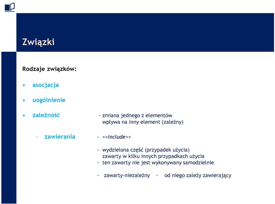 część (przypadek użycia) zawarty w kilku innych przypadkach użycia - ten zawarty