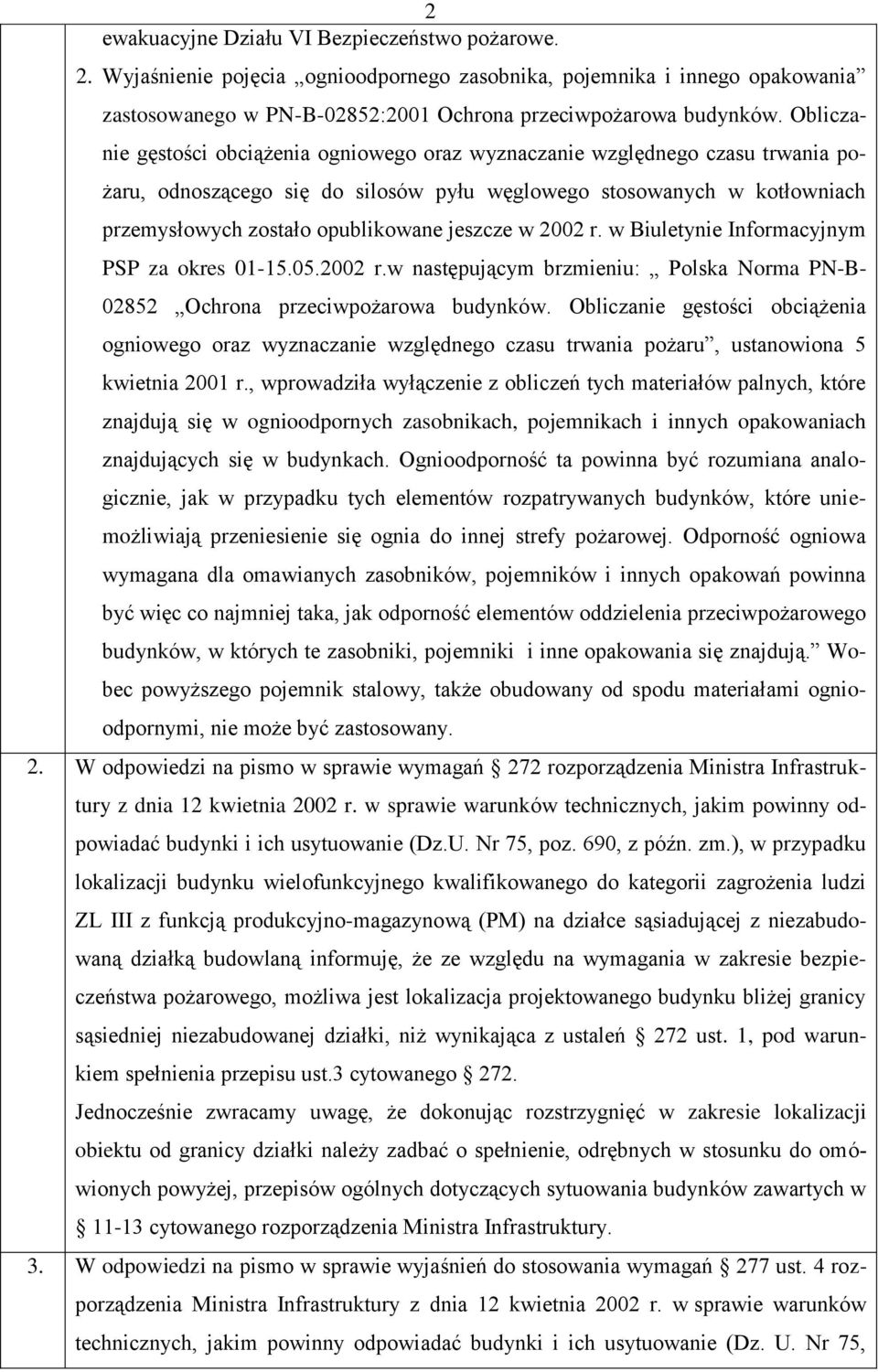 jeszcze w 2002 r. w Biuletynie Informacyjnym PSP za okres 01-15.05.2002 r.w następującym brzmieniu: Polska Norma PN-B- 02852 Ochrona przeciwpożarowa budynków.