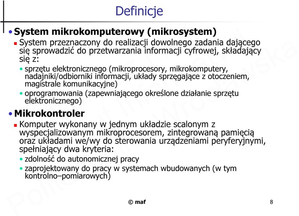 określone działanie sprzętu elektronicznego) Mikrokontroler Komputer wykonany w jednym układzie scalonym z wyspecjalizowanym mikroprocesorem, zintegrowaną pamięcią oraz układami