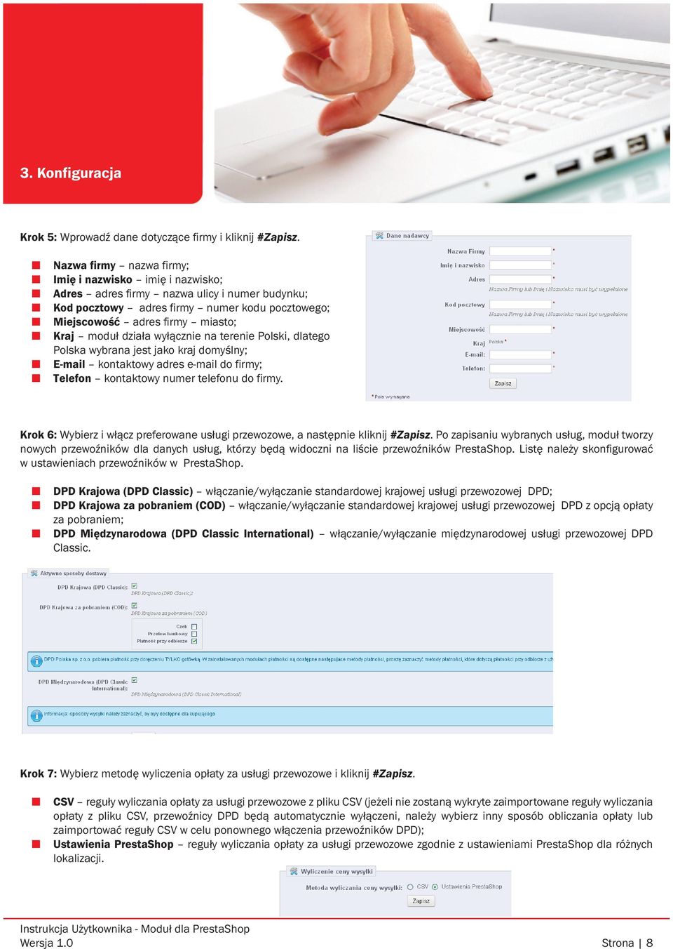 działa wyłącznie na terenie Polski, dlatego Polska wybrana jest jako kraj domyślny; E-mail kontaktowy adres e-mail do firmy; Telefon kontaktowy numer telefonu do firmy.