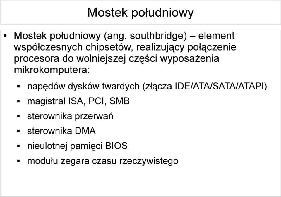 wolniejszej części wyposażenia mikrokomputera: napędów dysków twardych (złącza