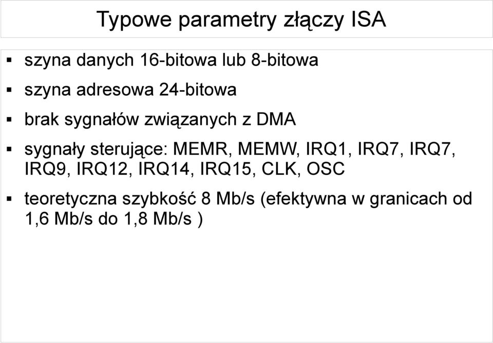 MEMR, MEMW, IRQ1, IRQ7, IRQ7, IRQ9, IRQ12, IRQ14, IRQ15, CLK, OSC