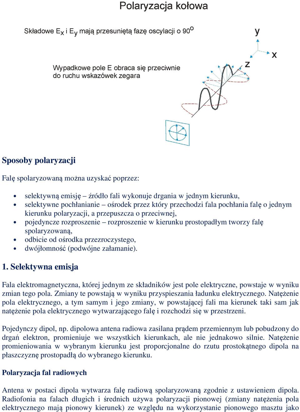 (podwójne załamanie). 1. Selektywna emisja Fala elektromagnetyczna, której jednym ze składników jest pole elektryczne, powstaje w wyniku zmian tego pola.