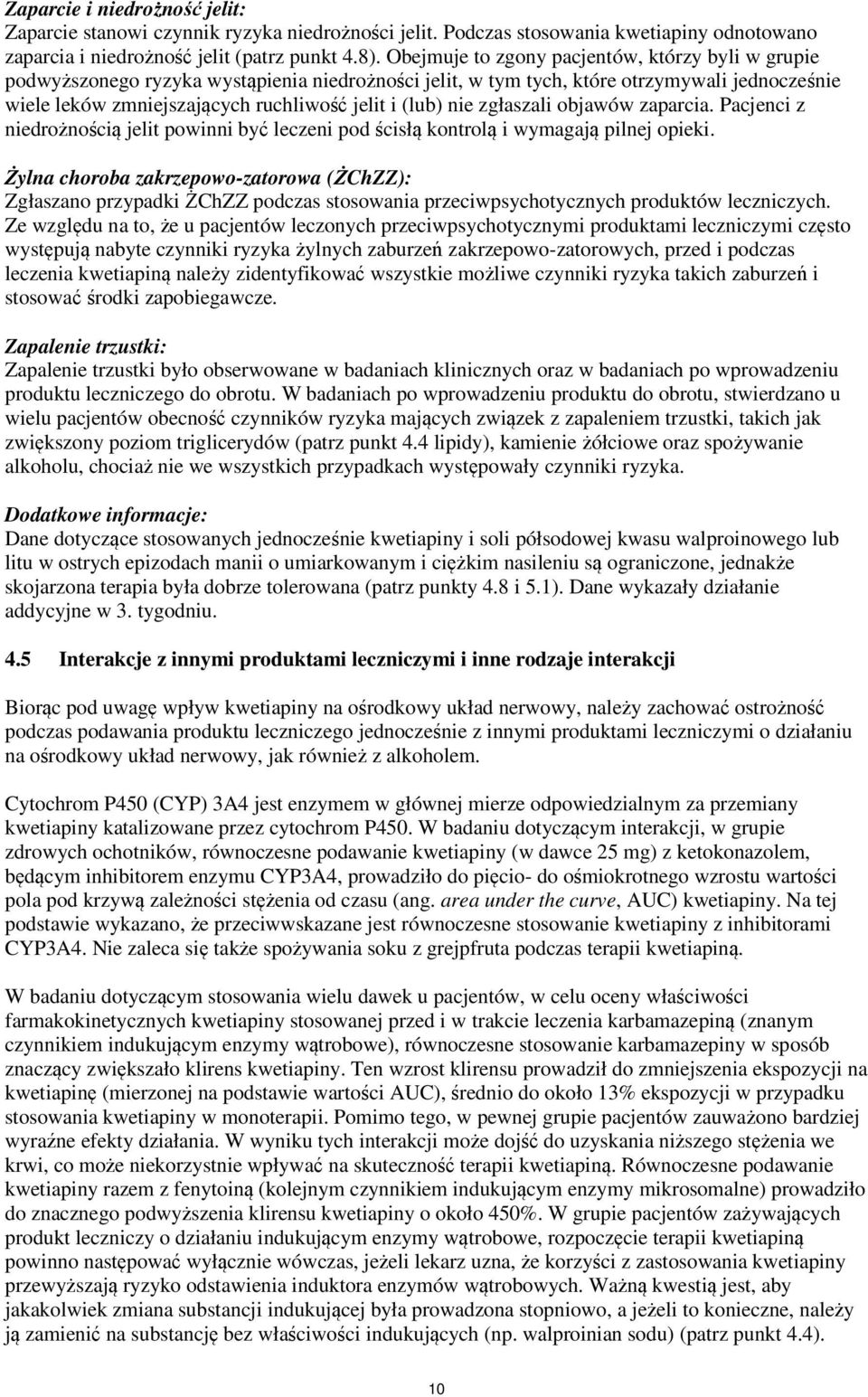 nie zgłaszali objawów zaparcia. Pacjenci z niedrożnością jelit powinni być leczeni pod ścisłą kontrolą i wymagają pilnej opieki.