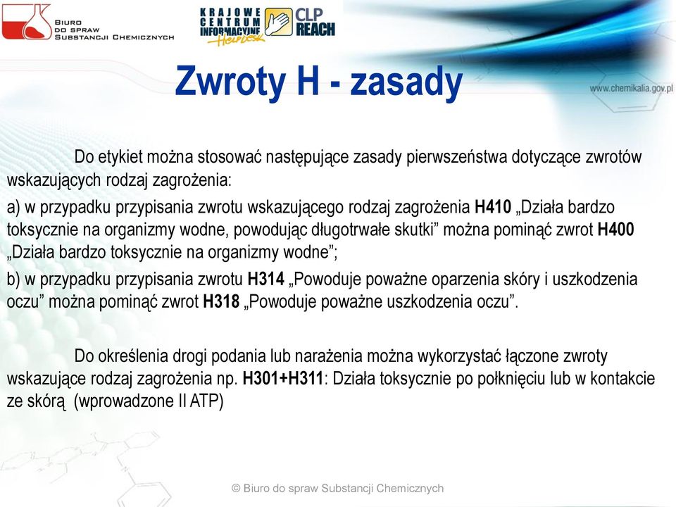 wodne ; b) w przypadku przypisania zwrotu H314 Powoduje poważne oparzenia skóry i uszkodzenia oczu można pominąć zwrot H318 Powoduje poważne uszkodzenia oczu.