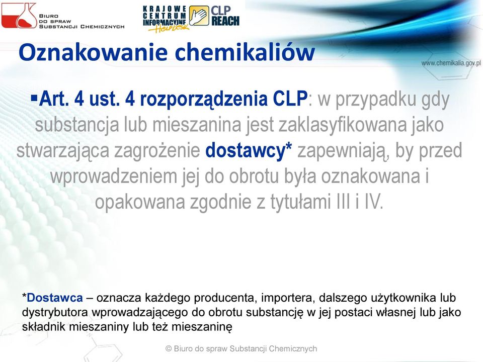 dostawcy* zapewniają, by przed wprowadzeniem jej do obrotu była oznakowana i opakowana zgodnie z tytułami III i IV.