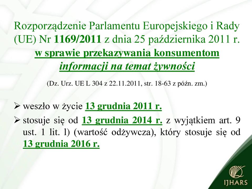 2011, str. 18-63 z późn. zm.) weszło w życie 13 grudnia 2011 r.