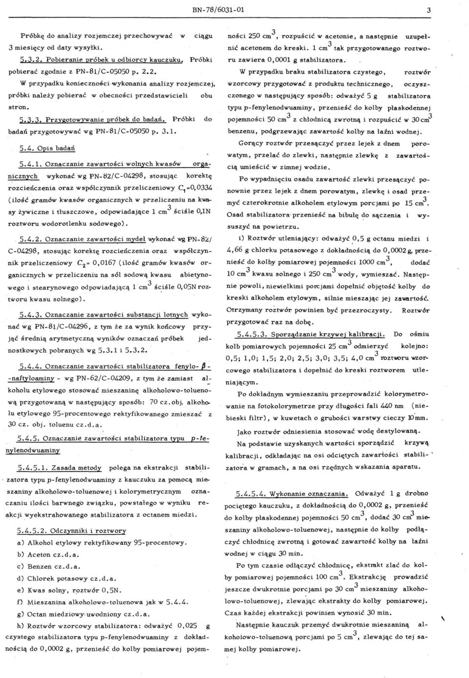 2. W przypadku konieczności wykonania analizy rozjerilczej próbki należy pobierać w obecności przedstawicieli obu stron. 5.3.3. Przygotowywanie próbek do badań.
