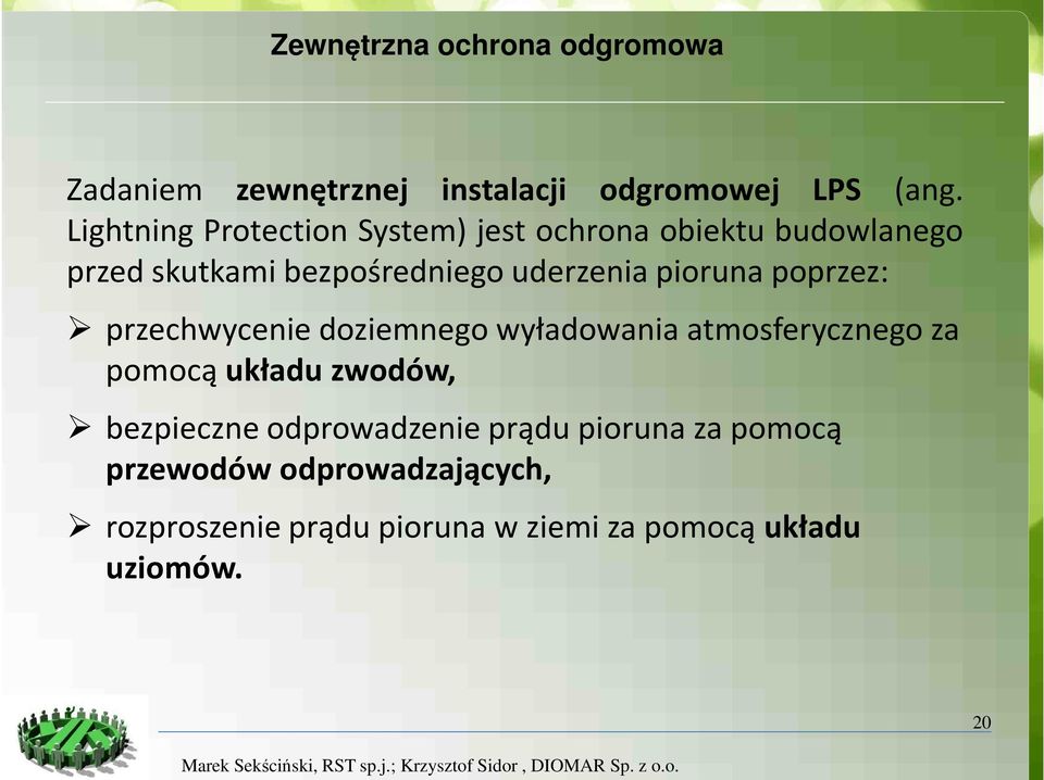 pioruna poprzez: przechwycenie doziemnego wyładowania atmosferycznego za pomocą układu zwodów,