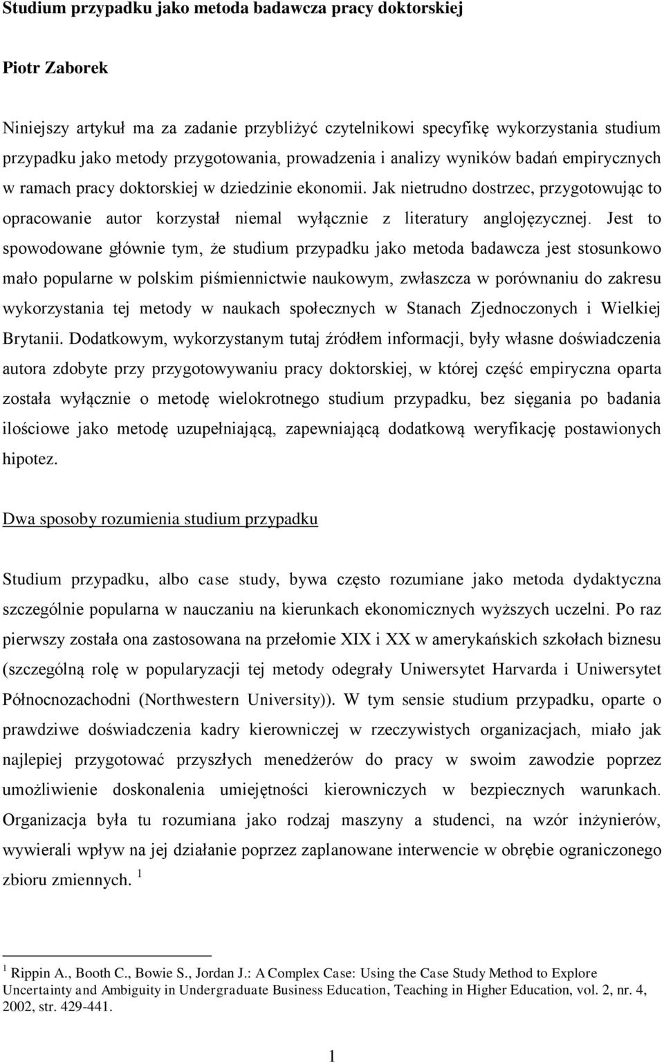 Jak nietrudno dostrzec, przygotowując to opracowanie autor korzystał niemal wyłącznie z literatury anglojęzycznej.