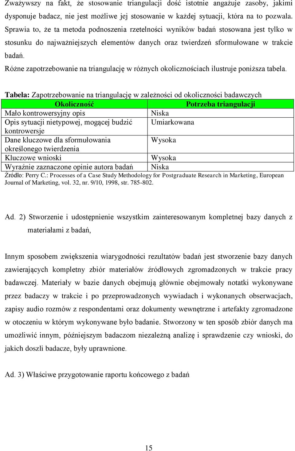 Różne zapotrzebowanie na triangulację w różnych okolicznościach ilustruje poniższa tabela.