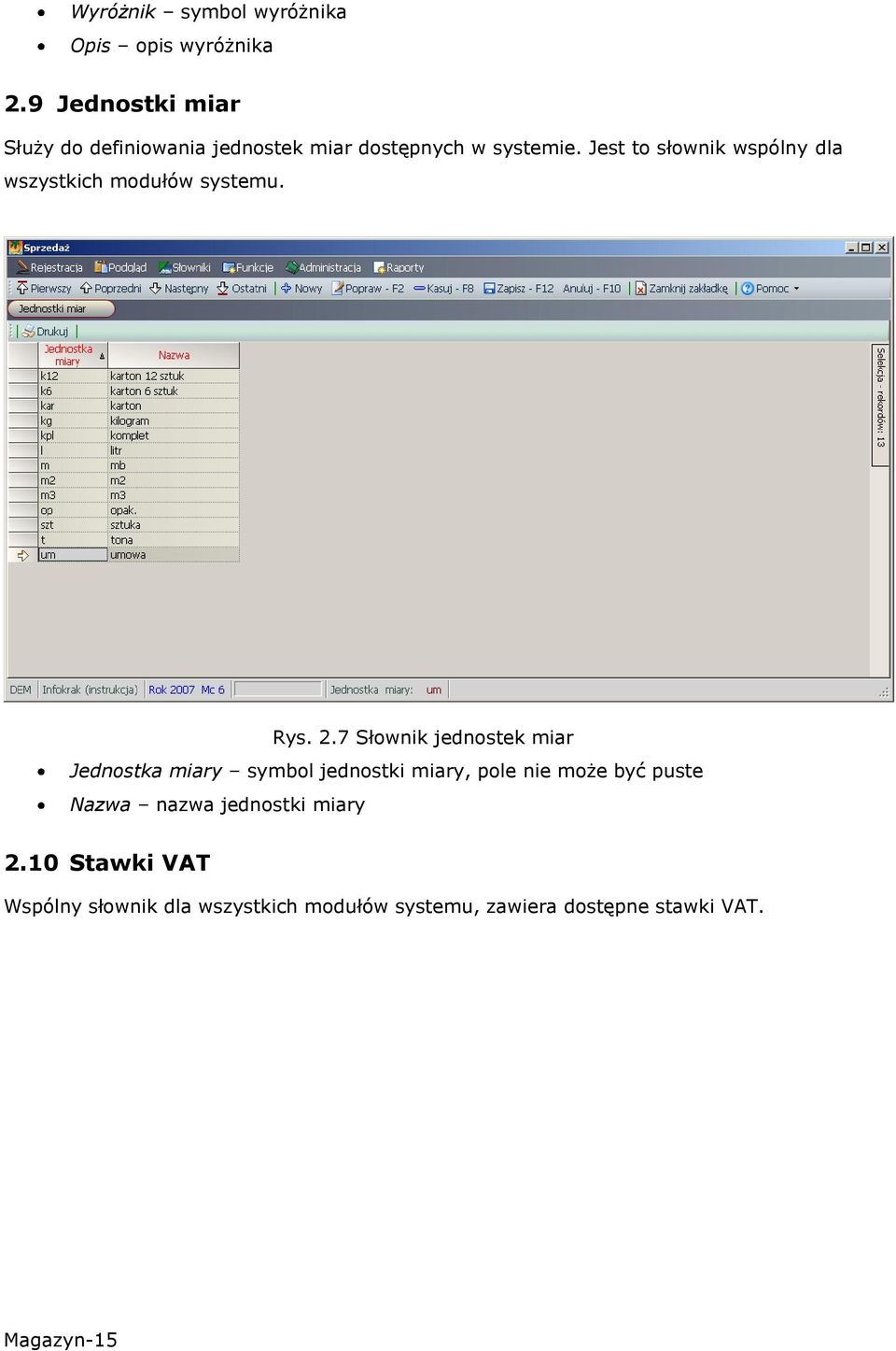 Jest to słownik wspólny dla wszystkich modułów systemu. Rys. 2.