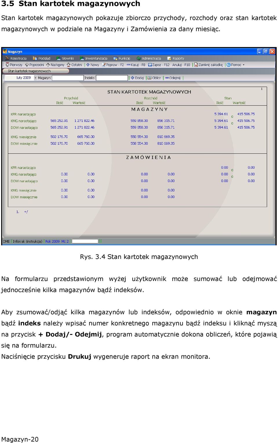 Aby zsumować/odjąć kilka magazynów lub indeksów, odpowiednio w oknie magazyn bądź indeks należy wpisać numer konkretnego magazynu bądź indeksu i kliknąć myszą na