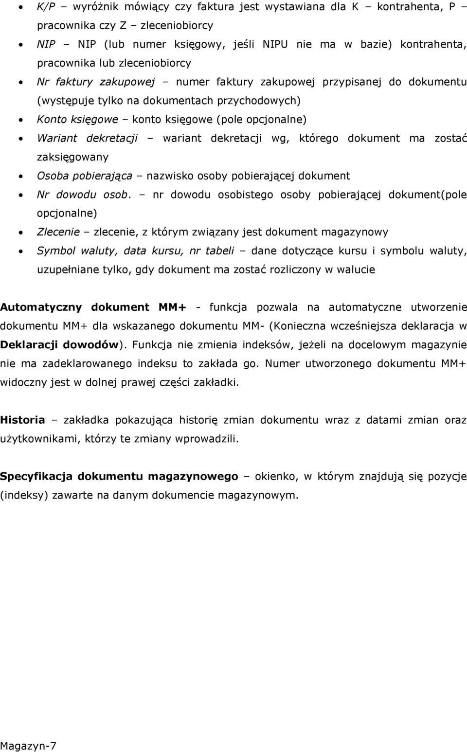 wariant dekretacji wg, którego dokument ma zostać zaksięgowany Osoba pobierająca nazwisko osoby pobierającej dokument Nr dowodu osob.