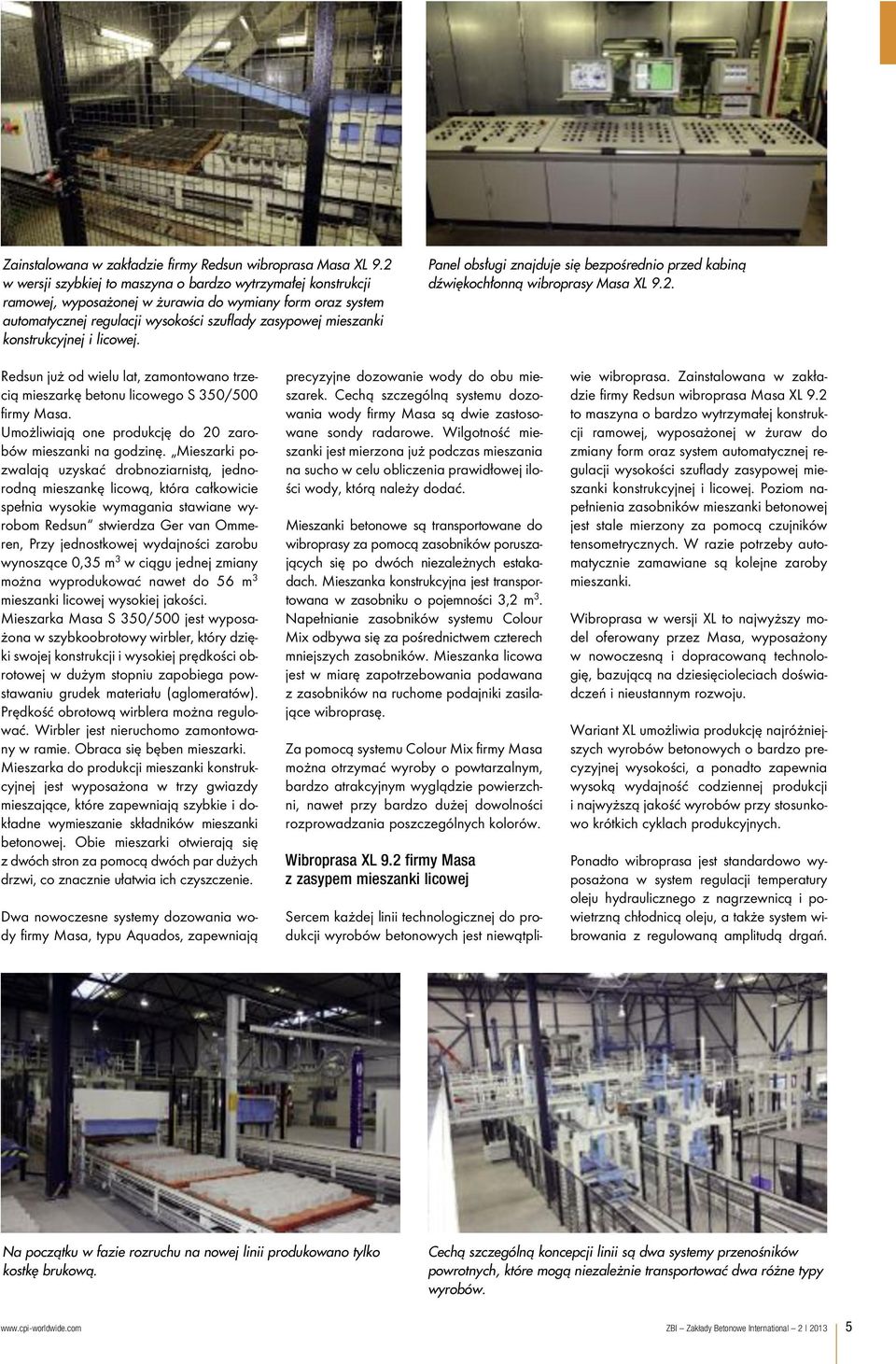 konstrukcyjnej i licowej. Panel obsługi znajduje się bezpośrednio przed kabiną dźwiękochłonną wibroprasy Masa XL 9.2.