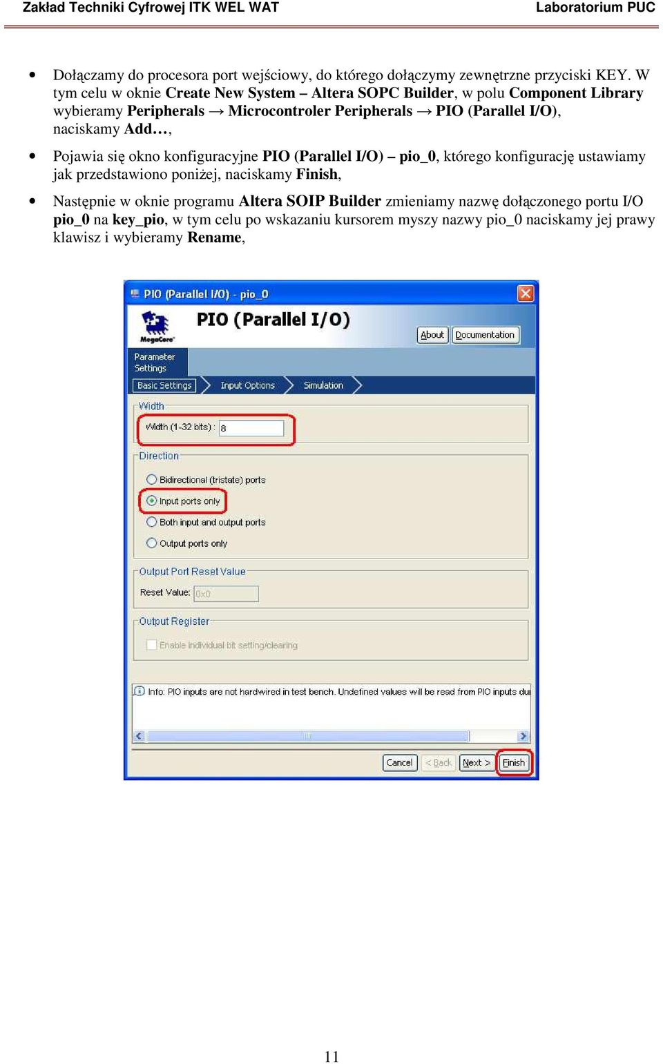 I/O), naciskamy Add, Pojawia się okno konfiguracyjne PIO (Parallel I/O) pio_0, którego konfigurację ustawiamy jak przedstawiono poniżej, naciskamy