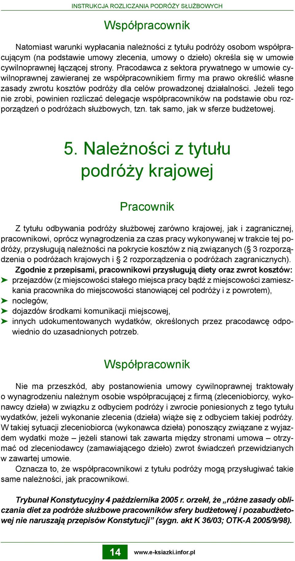 Pracodawca z sektora prywatnego w umowie cywilnoprawnej zawieranej ze współpracownikiem firmy ma prawo określić własne zasady zwrotu kosztów podróży dla celów prowadzonej działalności.