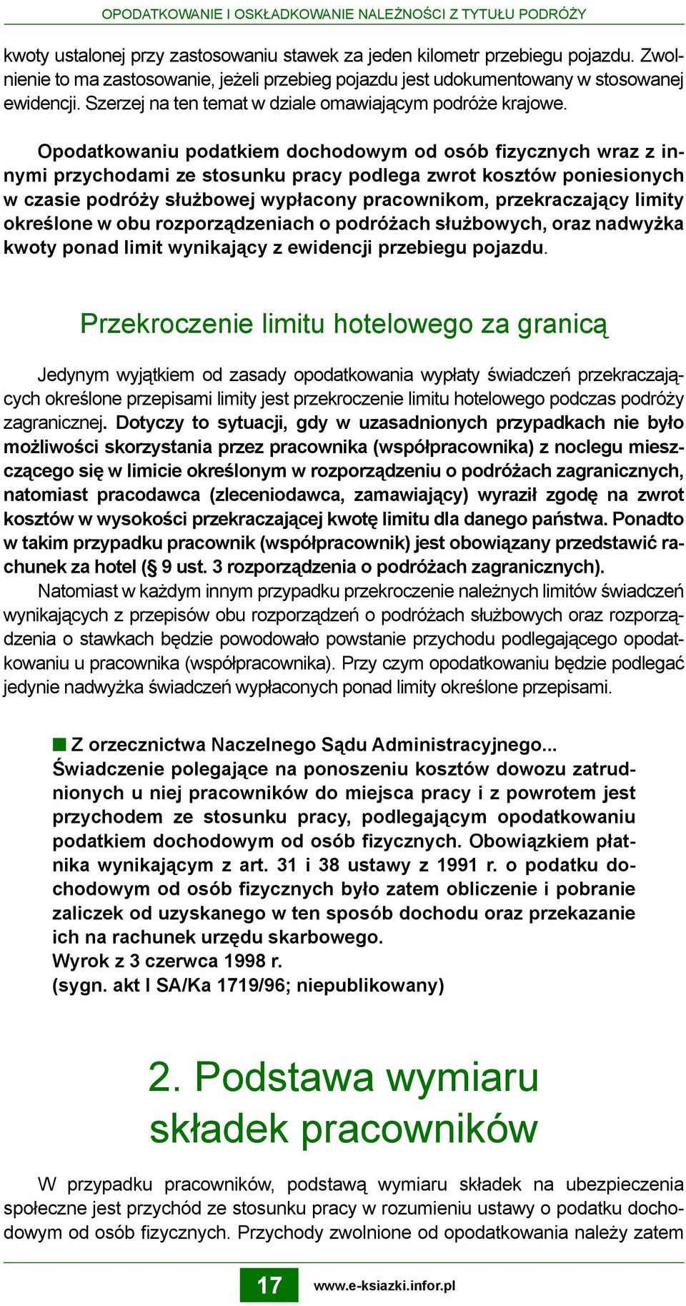 Opodatkowaniu podatkiem dochodowym od osób fizycznych wraz z innymi przychodami ze stosunku pracy podlega zwrot kosztów poniesionych w czasie podróży służbowej wypłacony pracownikom, przekraczający