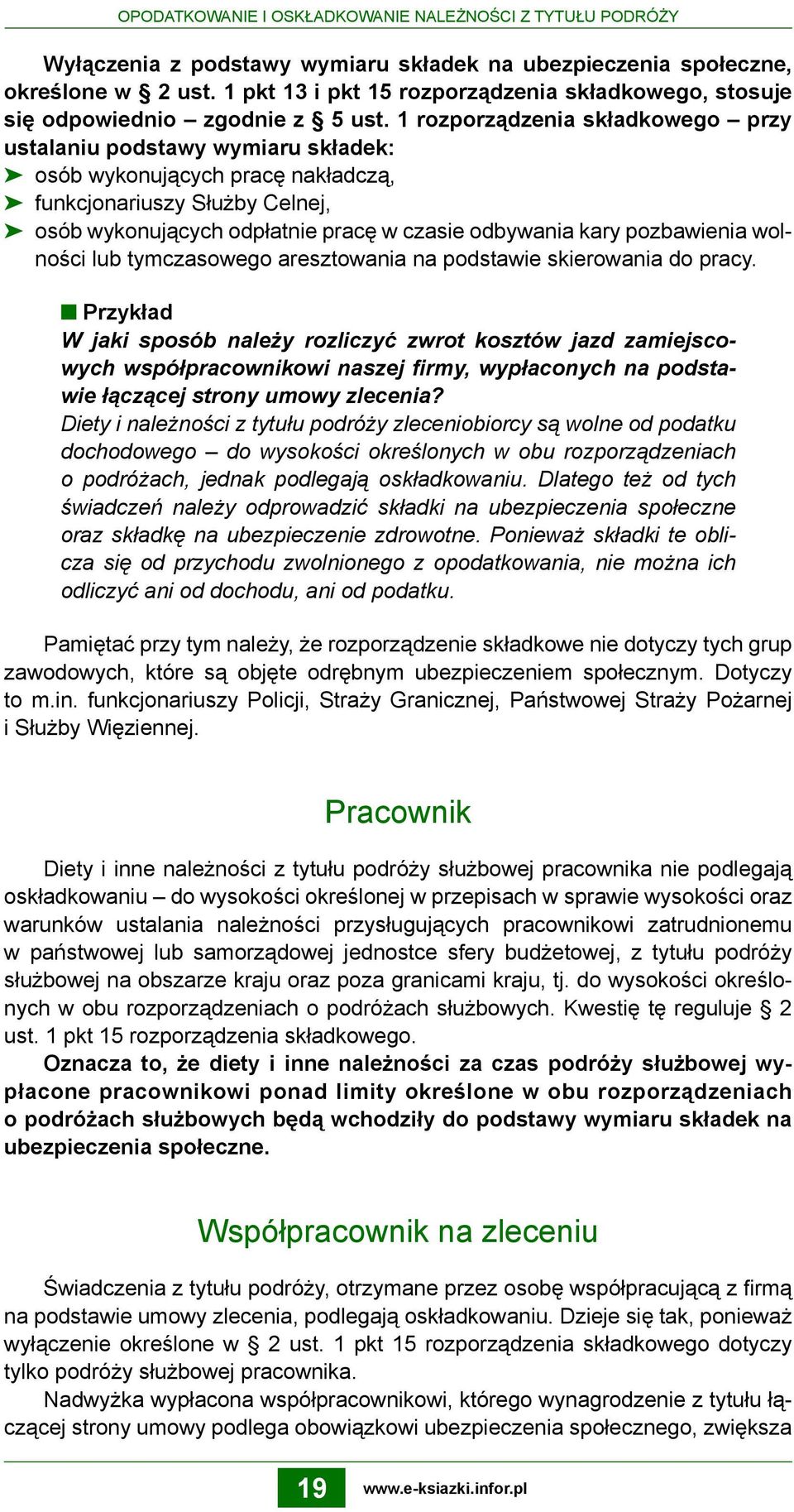 1 rozporządzenia składkowego przy ustalaniu podstawy wymiaru składek: osób wykonujących pracę nakładczą, funkcjonariuszy Służby Celnej, osób wykonujących odpłatnie pracę w czasie odbywania kary