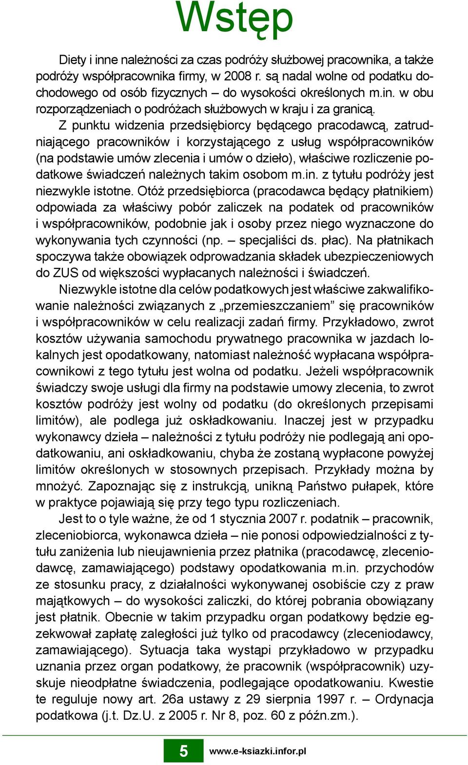 Z punktu widzenia przedsiębiorcy będącego pracodawcą, zatrudniającego pracowników i korzystającego z usług współpracowników (na podstawie umów zlecenia i umów o dzieło), właściwe rozliczenie