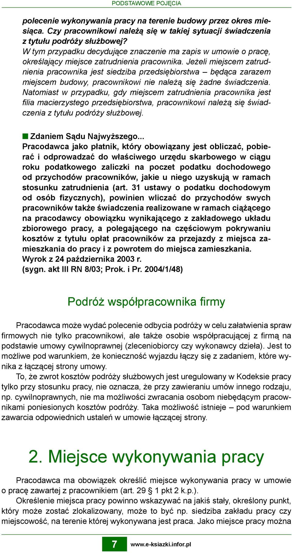 Jeżeli miejscem zatrudnienia pracownika jest siedziba przedsiębiorstwa będąca zarazem miejscem budowy, pracownikowi nie należą się żadne świadczenia.