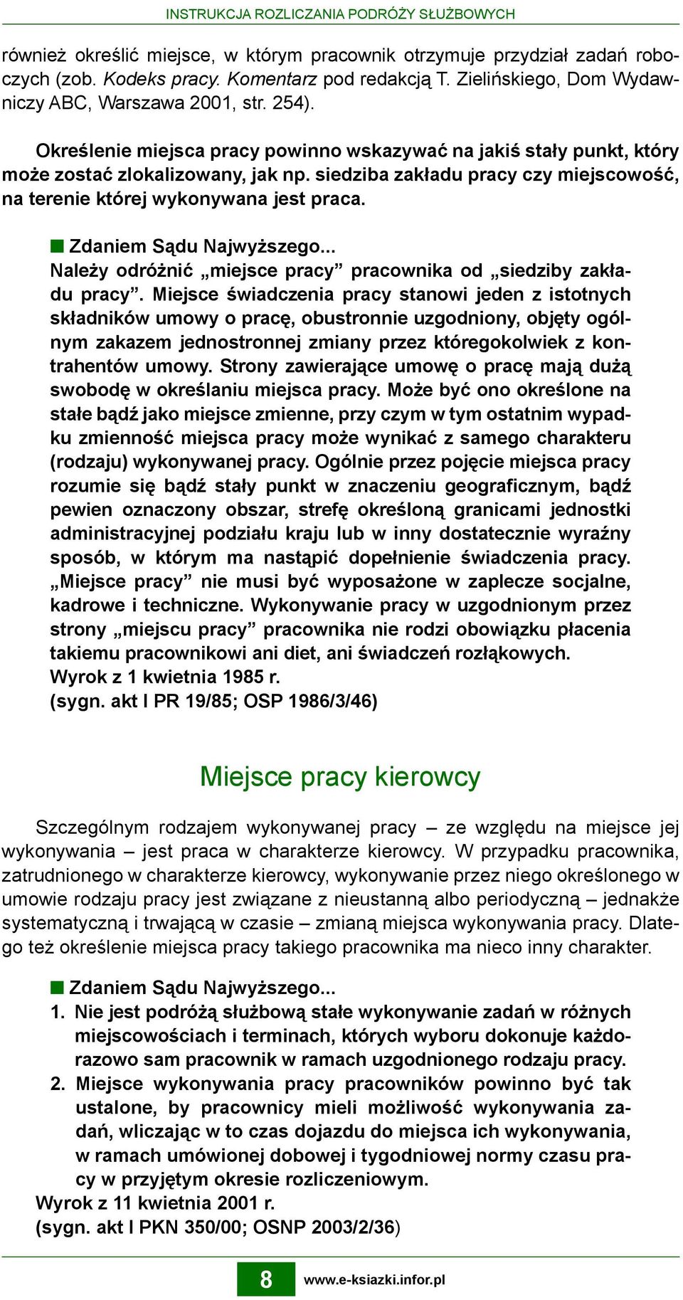 siedziba zakładu pracy czy miejscowość, na terenie której wykonywana jest praca. Zdaniem Sądu Najwyższego... Należy odróżnić miejsce pracy pracownika od siedziby zakładu pracy.