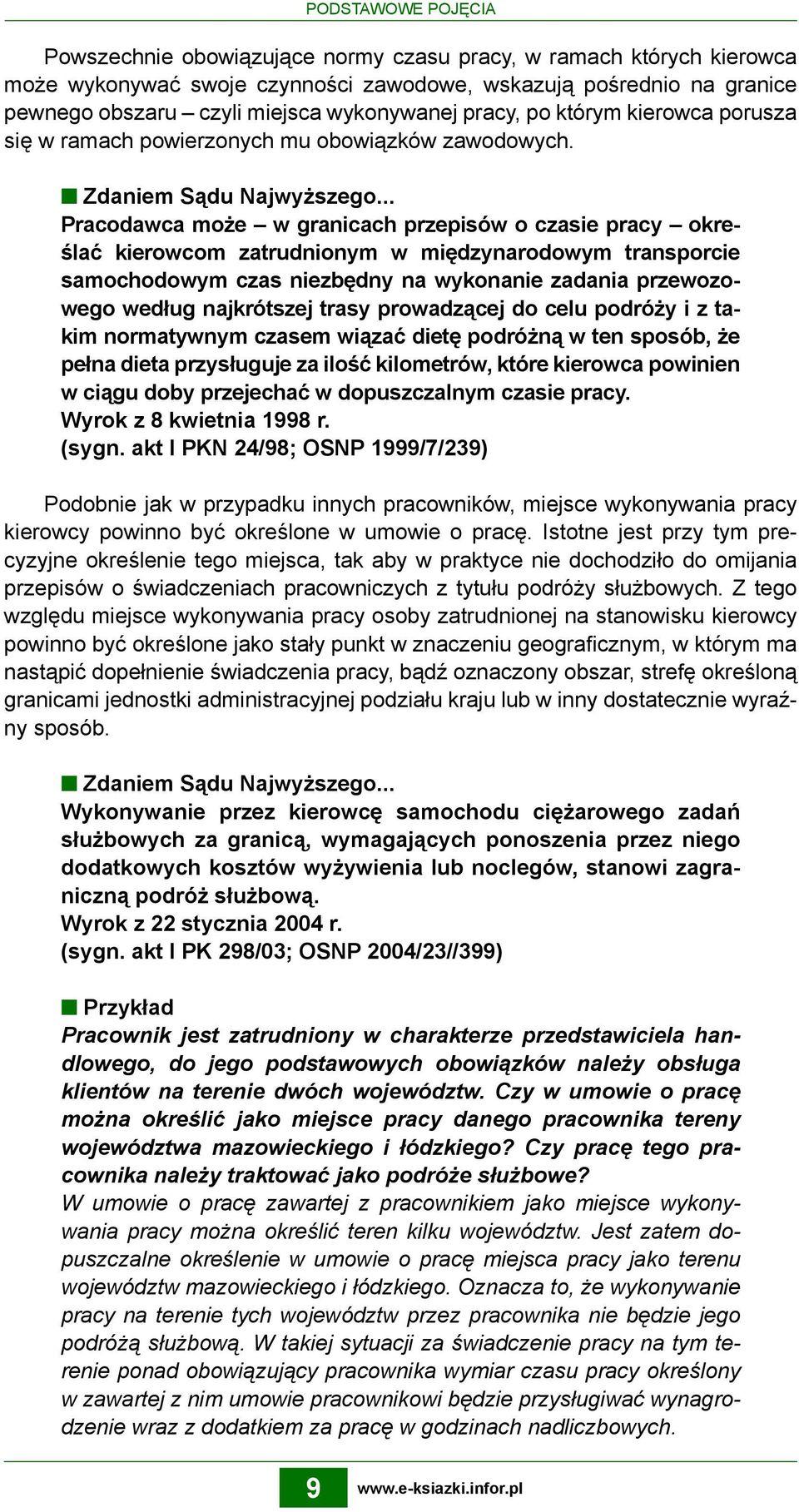 .. Pracodawca może w granicach przepisów o czasie pracy określać kierowcom zatrudnionym w międzynarodowym transporcie samochodowym czas niezbędny na wykonanie zadania przewozowego według najkrótszej