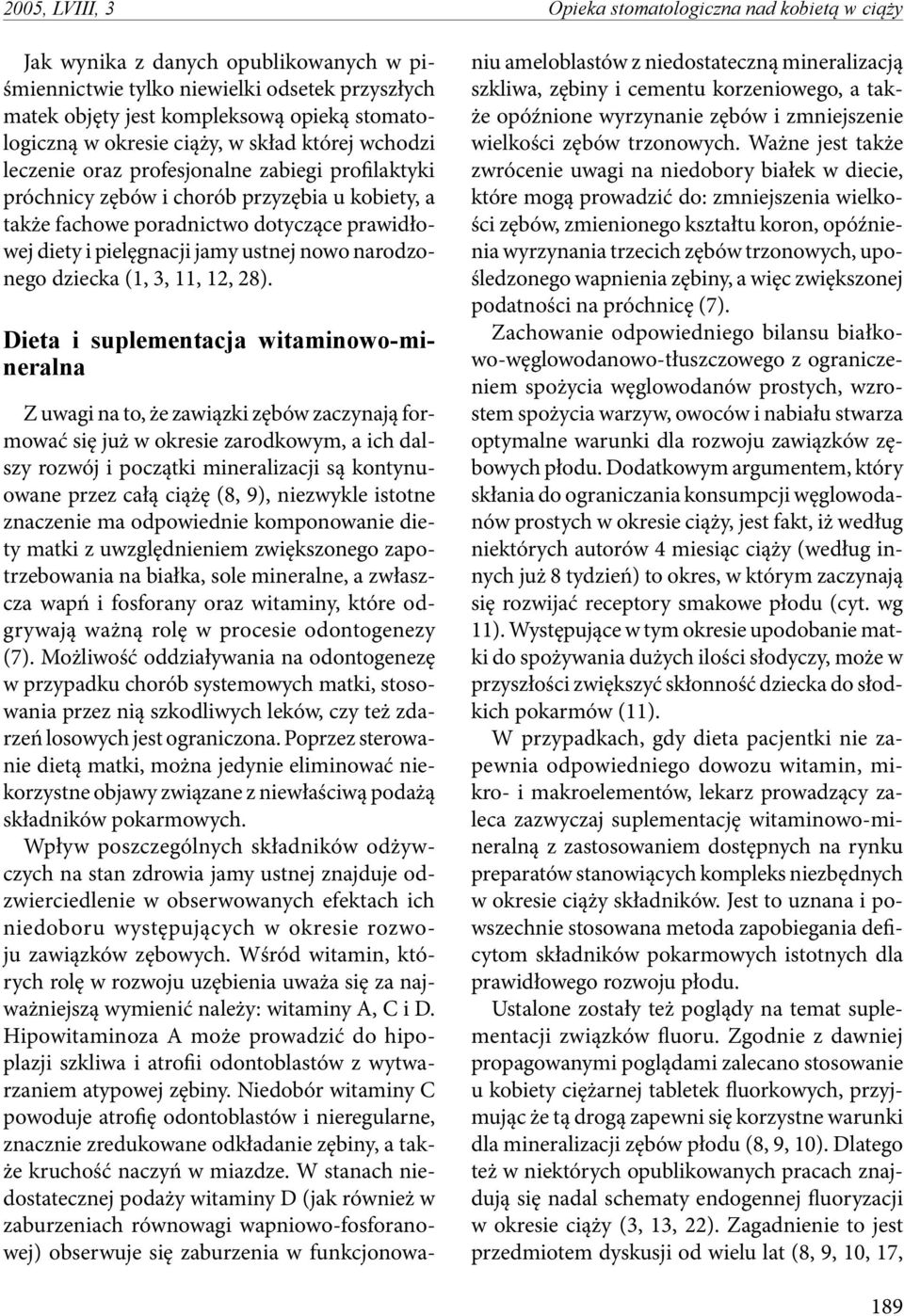 pielęgnacji jamy ustnej nowo narodzonego dziecka (1, 3, 11, 12, 28).