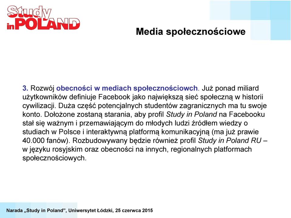 Duża część potencjalnych studentów zagranicznych ma tu swoje konto.