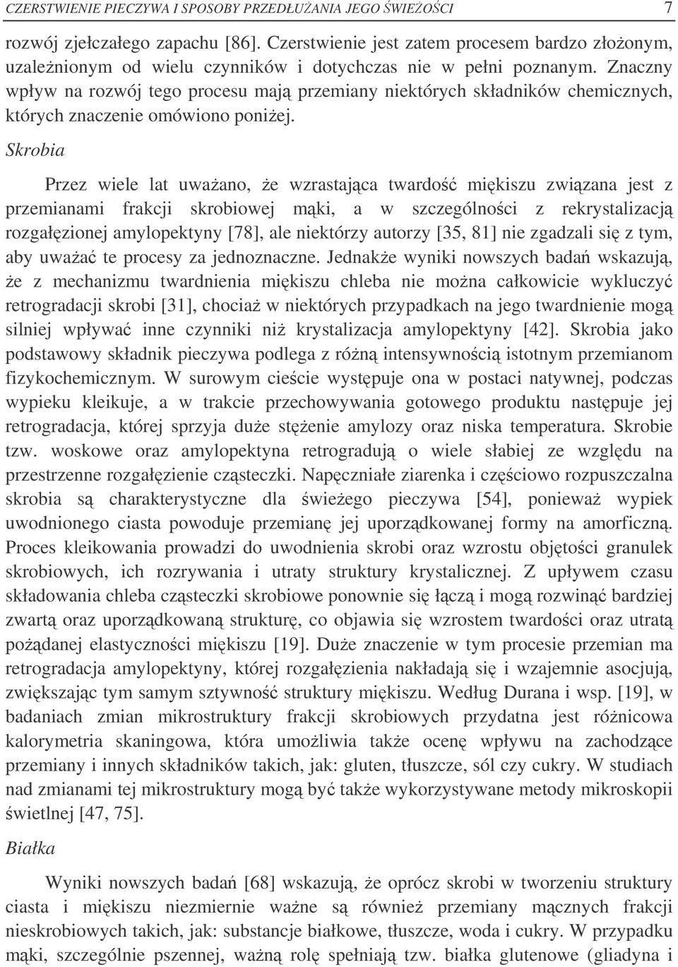 Znaczny wpływ na rozwój tego procesu maj przemiany niektórych składników chemicznych, których znaczenie omówiono poniej.