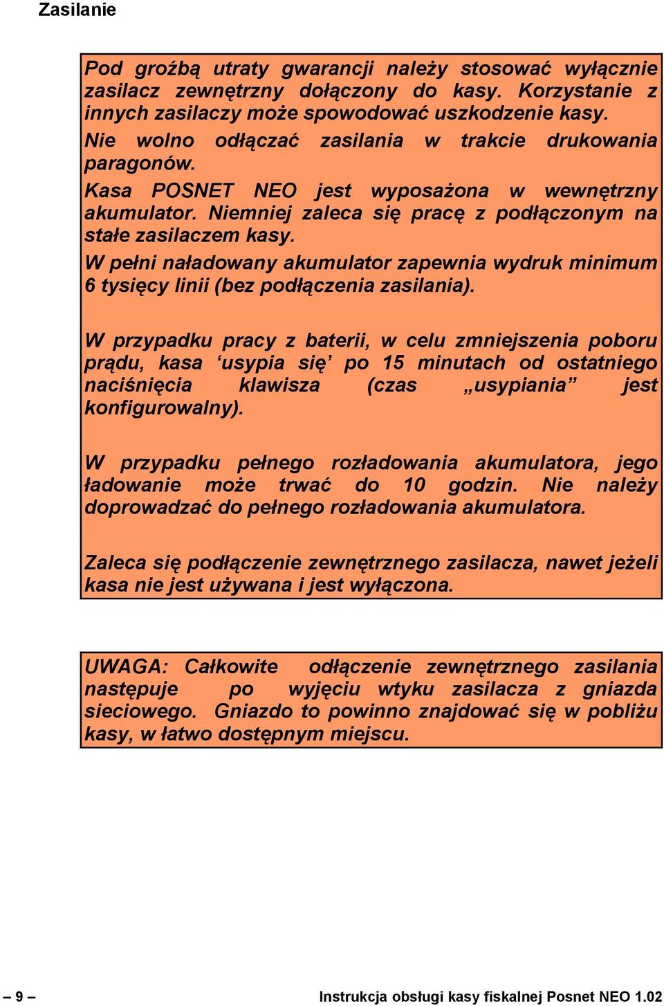 W pełni naładowany akumulator zapewnia wydruk minimum 6 tysięcy linii (bez podłączenia zasilania).