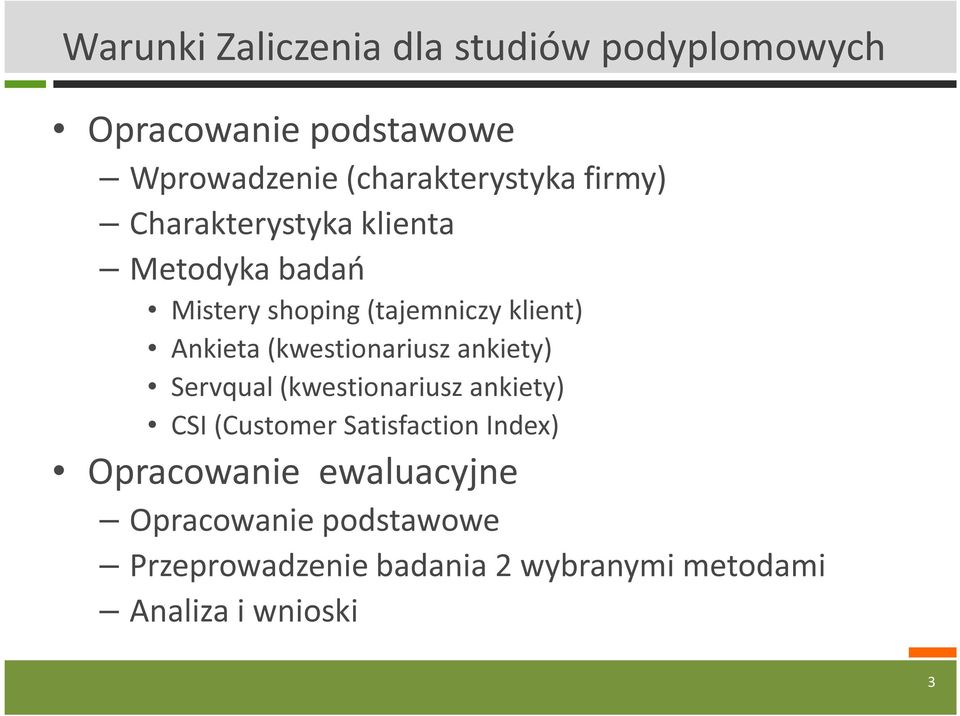 (kwestionariusz ankiety) Servqual (kwestionariusz ankiety) CSI (Customer Satisfaction Index)