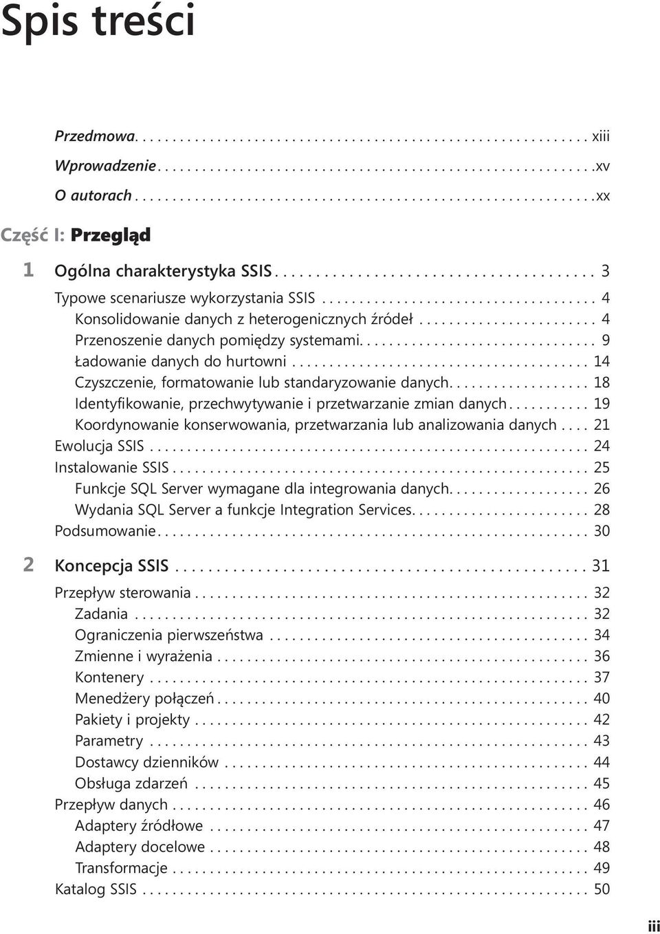 ... 18 Identyfikowanie, przechwytywanie i przetwarzanie zmian danych.... 19 Koordynowanie konserwowania, przetwarzania lub analizowania danych.... 21 Ewolucja SSIS.... 24 Instalowanie SSIS.