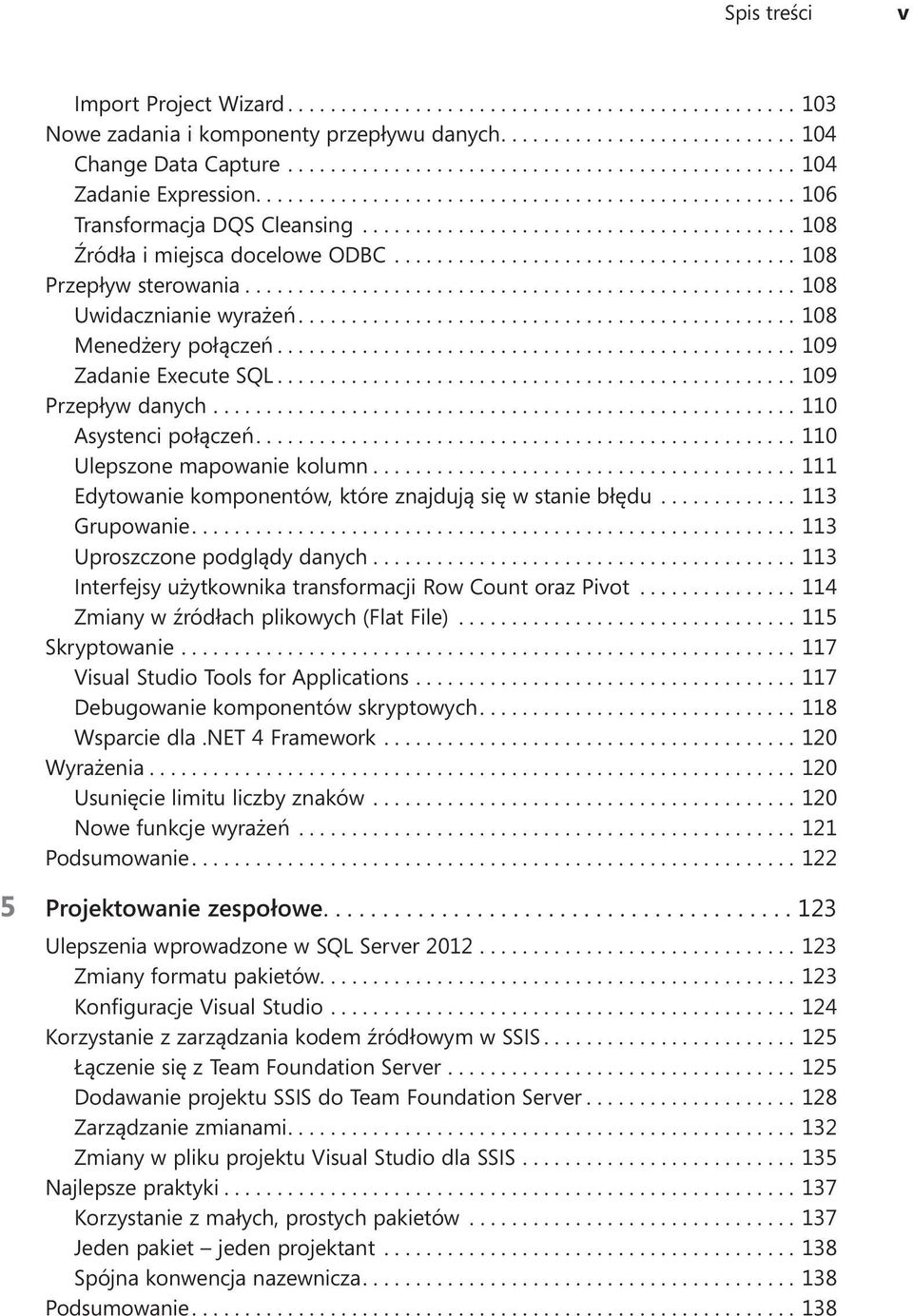 ...110 Ulepszone mapowanie kolumn....111 Edytowanie komponentów, które znajdują się w stanie błędu... 113 Grupowanie....113 Uproszczone podglądy danych.